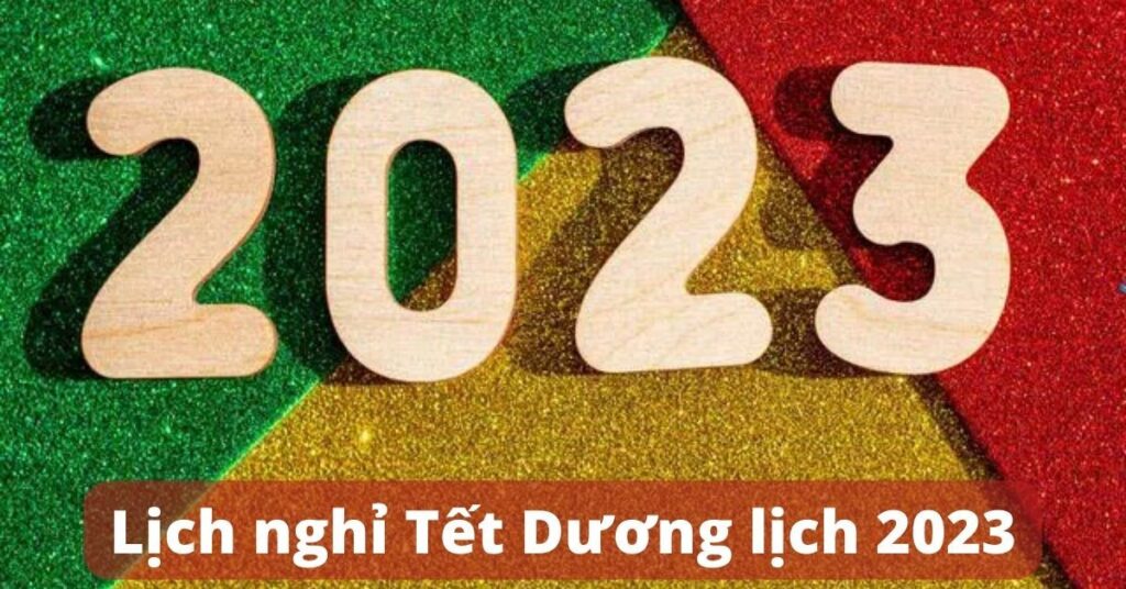 Lịch nghỉ tết dương lịch 2023